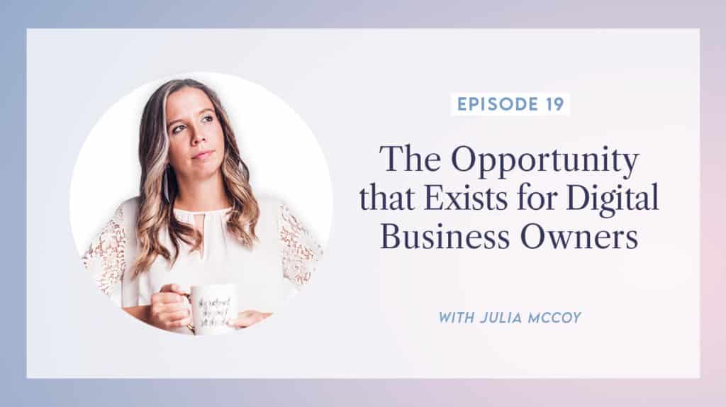 content transformation podcast with julia mccoy episode 19 opportunity that exists for digital business owners