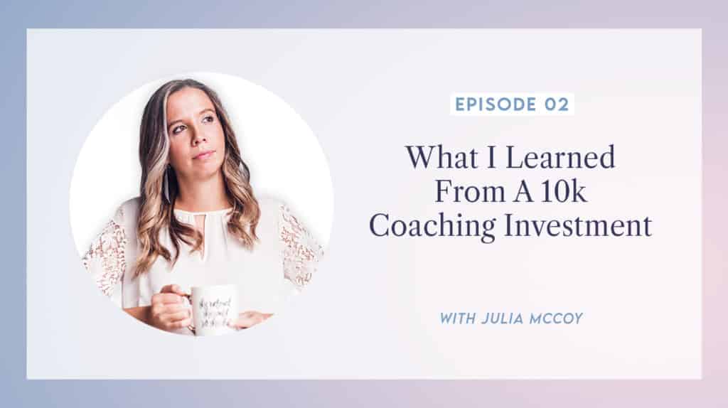 content transformation podcast with julia mccoy episode 2 lessons I learned from my first 10k coaching investment