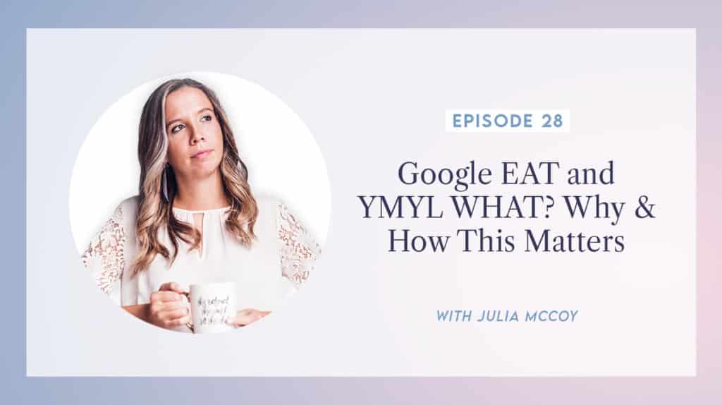 content transformation podcast with julia mccoy episode 28 google eat and ymyl