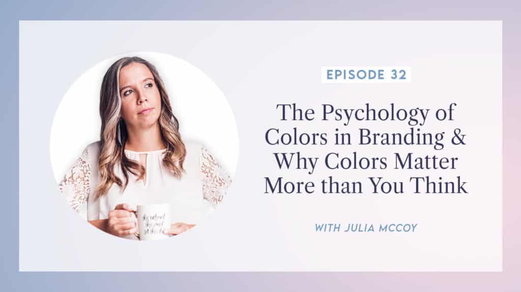 content transformation podcast with julia mccoy episode 32 the psychology of colors in branding & why colors matter more than you think