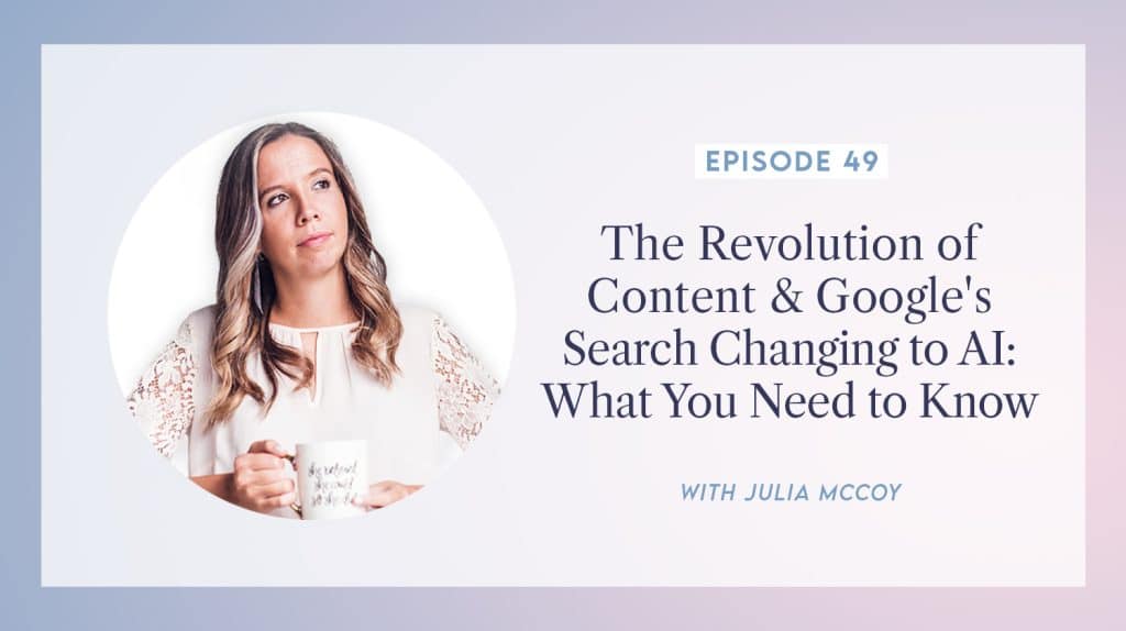 content transformation podcast with julia mccoy episode 49 the revolution of content & google's search ai what you need to know