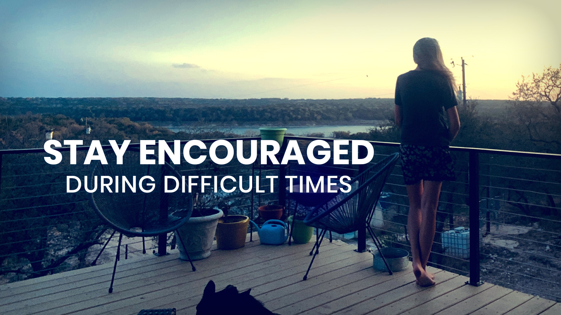 how to stay encouraged during difficult times